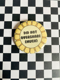 Did Not Overshare (Much) Award 2 Inch Button Pin
