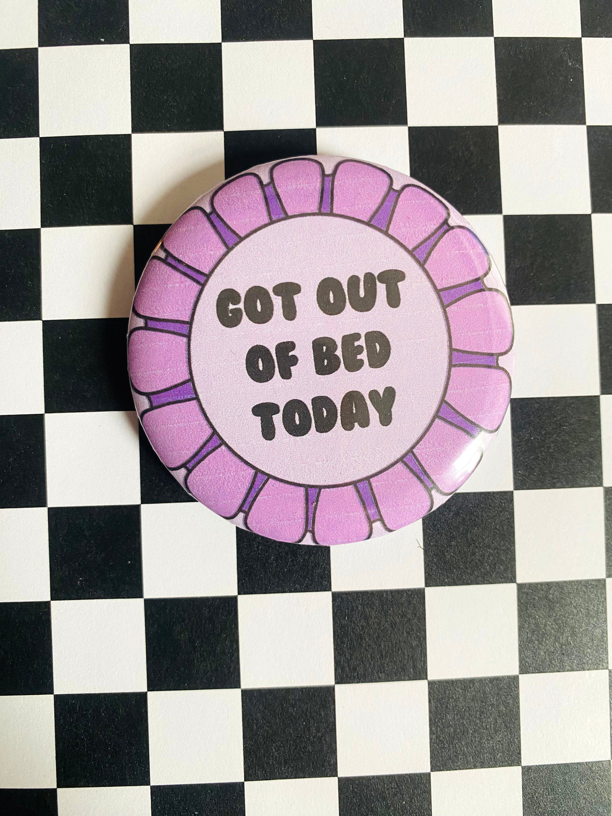 Got Out of Bed Today Award 2 Inch Button Pin