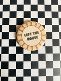 Left the House Award 2 Inch Button Pin