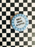 Only Cried a Little Award 2 Inch Button Pin