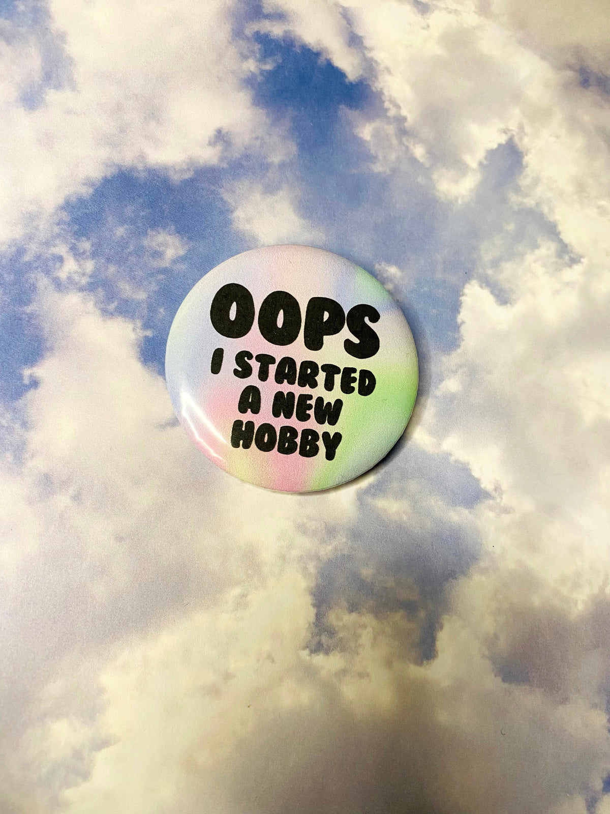 Oops I Started a New Hobby 2 Inch Button Pin