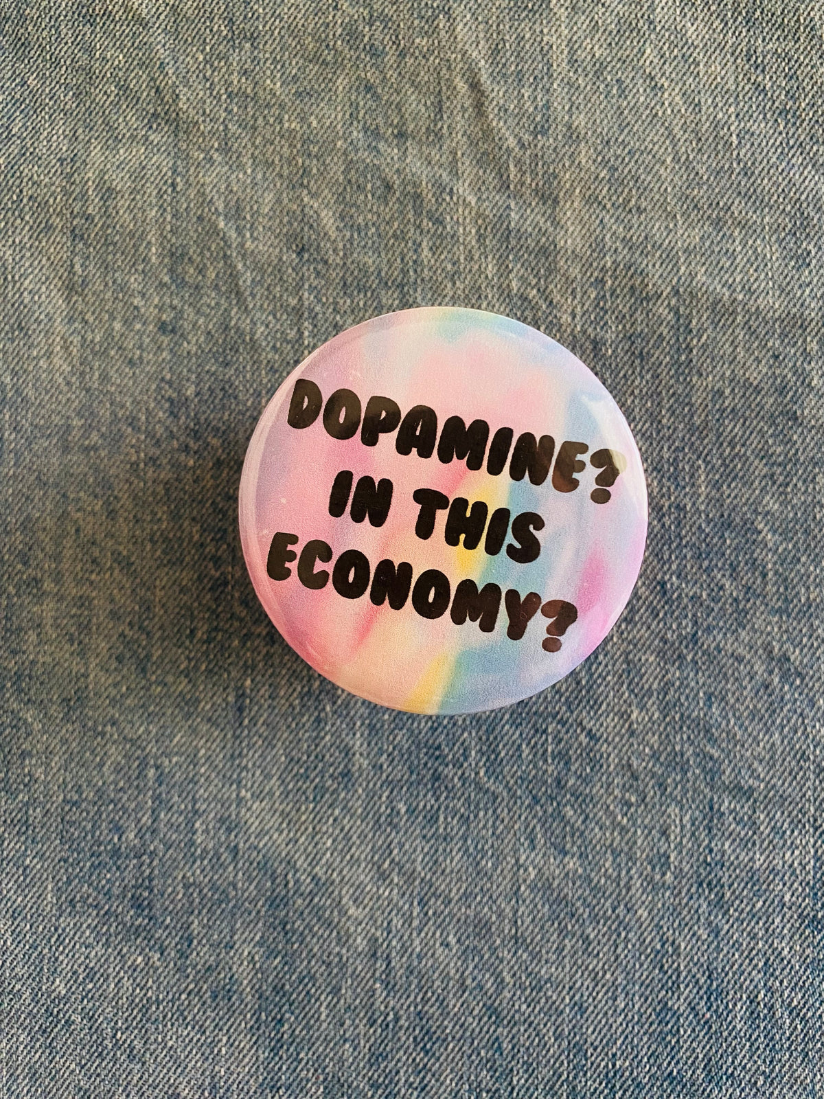 Dopamine in This Economy 2 Inch Button Pin