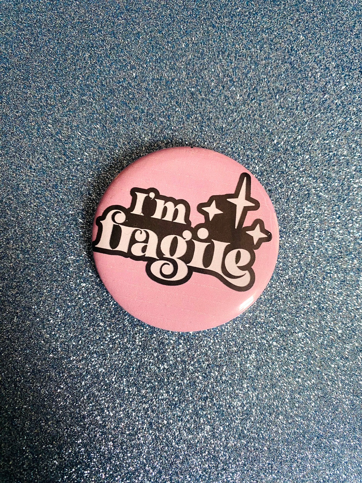 I'm Fragile 2 Inch Button Pin