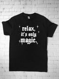 Relax It's Only Magic Shirt