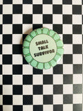 Small Talk Survivor Award 2 Inch Button Pin
