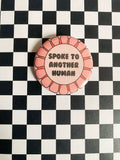 Spoke to Another Human Award 2 Inch Button Pin