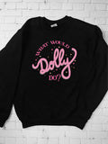 What Would Dolly Do Crewneck Sweatshirt