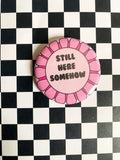 Still Here Somehow Award 2 Inch Button Pin