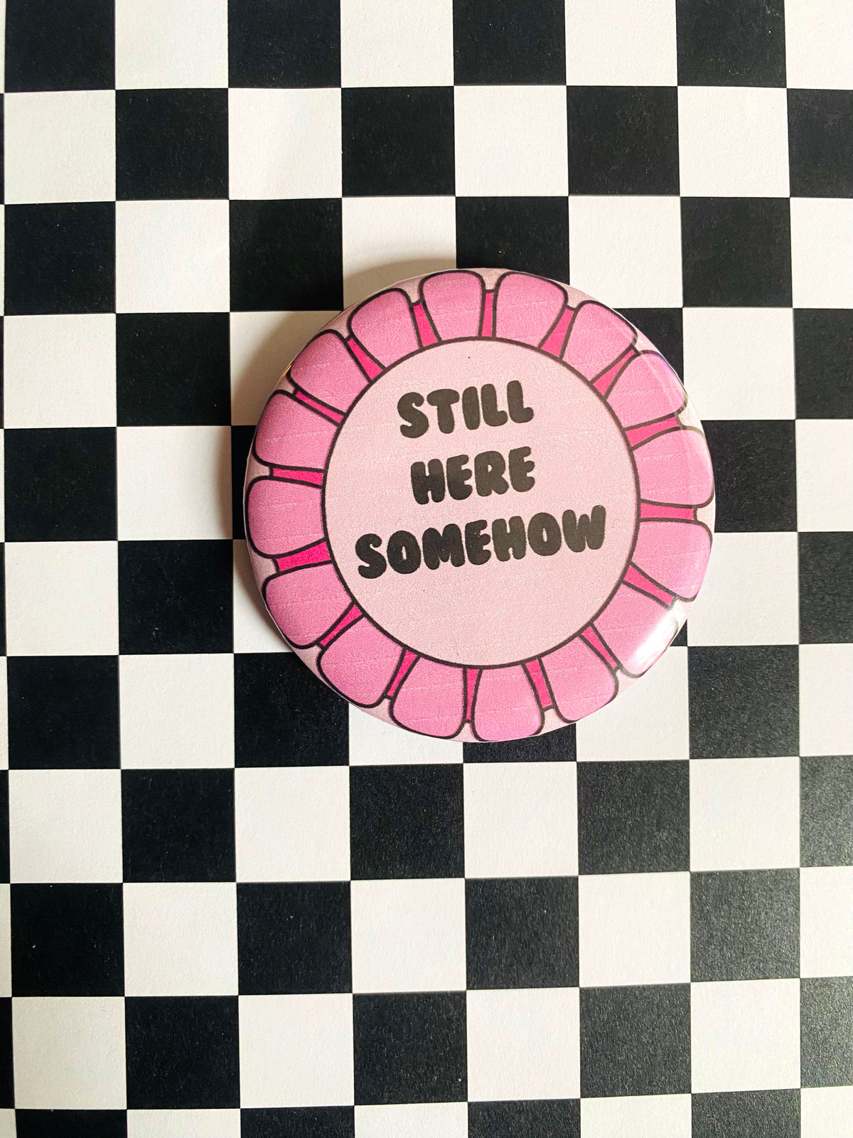 Still Here Somehow Award 2 Inch Button Pin